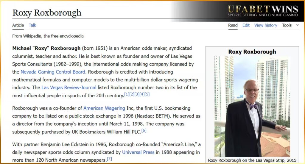 Roxy Roxborough is credited with pioneering the introduction of mathematical formulas to sports betting. From Wikipedia
